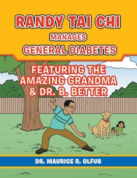 Paperback Randy Tai Chi Manages General Diabetes: Featuring the Amazing Grandma & Dr. B. Better Book