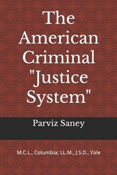 The American Criminal "Justice System": Urgent Call for an Overhaul