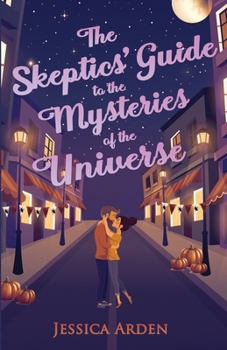 The Skeptics' Guide to the Mysteries of the Universe: - Book #1 of the Skeptics' Guide to Love
