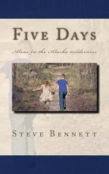 Paperback Five Days: Lost in the Alaska wilderness Book