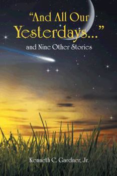 Paperback And All Our Yesterdays... and Nine Other Stories Book