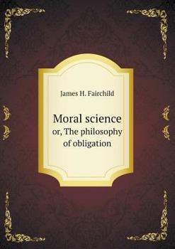 Paperback Moral science or, The philosophy of obligation Book