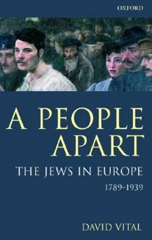 A People Apart: A Political History of the Jews in Europe 1789-1939 (Oxford History of Modern Europe) - Book  of the Oxford History of Modern Europe