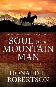 Paperback Soul of a Mountain Man: Logan Mountain Man Series - Book 1 Book