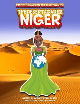 Hardcover Princess Naku in the Gateway to the Desert - Agadez - NIGER (PRINCESS NAKU™ Series) Book