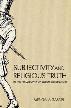 Paperback Subjectivity and Religious Truth in the Philosophy of Soren Kierkegaard Book