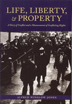 Paperback Life, Liberty, and Property: A Story of Conflict and a Measurement of Conflicting Rights Book