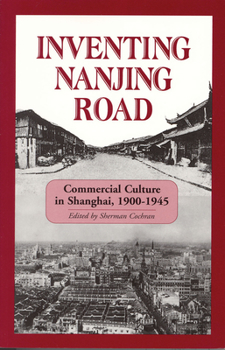 Paperback Inventing Nanjing Road: Commercial Culture in Shanghai, 1900-1945 Book