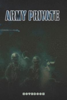 Army Private Notebook: This Notebook is specially for a  Army Private. 120 pages with dot lines. Unique Notebook for all Soldiers or Vererans. Perfect as a Gift or a on duty diary or on a mission