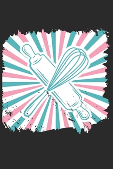 Notizbuch: Backen Bäckerin Notebook A5 liniert I Geschenk für Bäcker und Konditoren I Rezepte und Tagebuch I Kuchen Journal (German Edition)