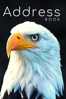 Address Book: Phone book, Addresses, 6x9 Journal, Notebook, Birthdays, Anniversaries, Emails, Business Contacts, Emergencies, Eagle