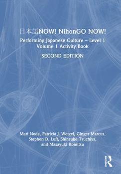Hardcover &#26085;&#26412;&#35486;now! Nihongo Now!: Performing Japanese Culture - Level 1 Volume 1 Activity Book