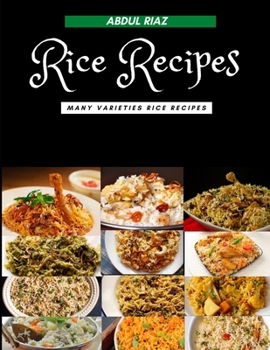 Rice Recipes: Many Varieties Rice Recipes