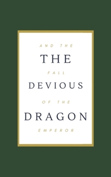 Paperback The Devious Dragon and the Fall of the Emperor Book