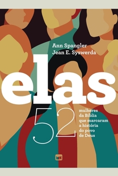 Elas: 52 mulheres da Bíblia que marcaram a história do povo de Deus