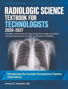 Paperback Radiologic Science Textbook for Technologists 2026-2027: Principles and Practice of X-Ray Production, Image Acquisition, and Dose Optimization for ARR Book