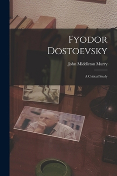 Paperback Fyodor Dostoevsky: A Critical Study Book