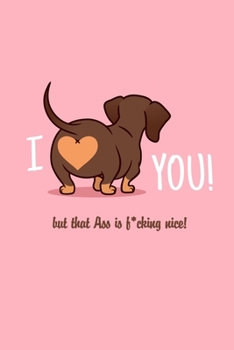 I you!: Funny valentine gift for couples lovers friends families girlfriends boyfriends and besties | perfect gift for teachers students kids and pals ... present to those you love dog brown swear ass