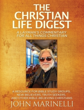 Paperback The Christian Life Digest: A Biblical Resource For All Things Christian Book