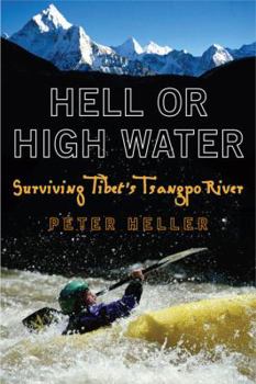 Paperback Hell or High Water: Surviving Tibet's Tsangpo River Book