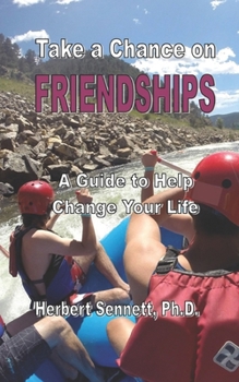 Paperback Take a Chance on Friendships: A Guide to Help Change Your Life Book