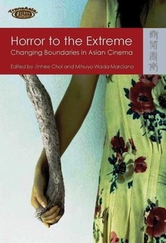 Hardcover Horror to the Extreme: Changing Boundaries in Asian Cinema Book