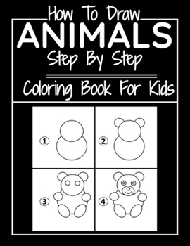 Paperback How To Draw Animals Step By Step Coloring Book For Kids: step by step drawing guide, learn in easy steps and color Book