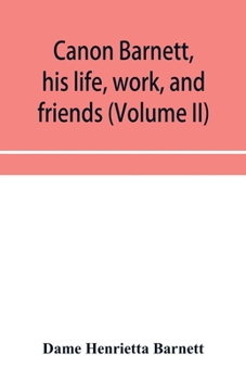 Paperback Canon Barnett, his life, work, and friends (Volume II) Book