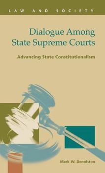 Hardcover Dialogue Among State Supreme Courts: Advancing State Constitutionalism Book