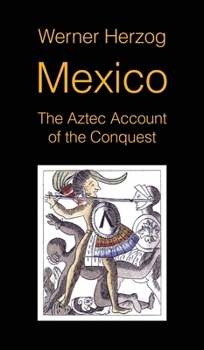 Hardcover Mexico: The Aztec Account of the Conquest [SCREENPLAY] Book