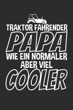 Tracktor fahrender papa wie ein normaler aber viel cooler: 6x9 Zoll (ca. DIN A5) 110 Seiten Liniert I Notizbuch I Tagebuch I Notizen I Planer I ... Trecker I Traktor I Geschenk (German Edition)
