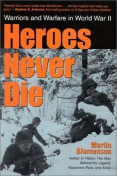 Hardcover Heroes Never Die: Warriors and Warfare in World War II Book