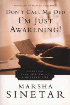 Paperback Don't Call Me Old--I'm Just Awakening!: Spiritual Encouragement for Later Life Book