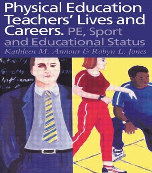 Paperback Physical Education: Teachers' Lives And Careers: PE, Sport And Educational Status Book
