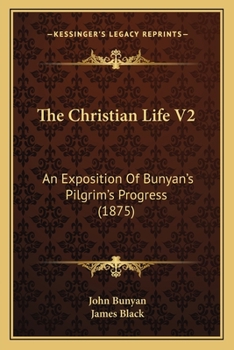 The Christian Life V2: An Exposition Of Bunyan's Pilgrim's Progress