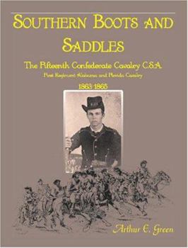 Paperback Southern Boots and Saddles: The Fifteenth Confederate Cavalry C.S.A., First Regiment Alabama and Florida Cavalry, 1863-1865 Book