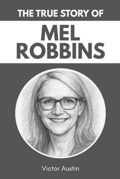 The True Story of MEL ROBBINS: The Secrets Behind the Face of Inspiration