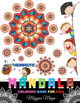 Therapeutic Mandala (Coloring Book for Kids): Easy Mandalas for Beginning Artists.
