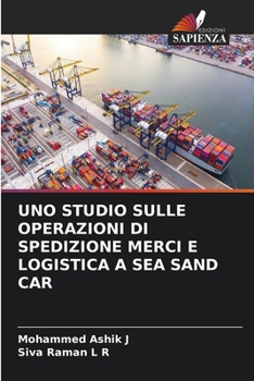 Uno Studio Sulle Operazioni Di Spedizione Merci E Logistica a Sea Sand Car (Italian Edition)