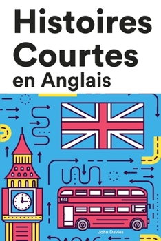 Paperback Histoires Courtes en Anglais: Apprendre l'D'anglais facilement en lisant des histoires courtes [French] Book