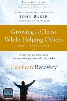 Paperback Growing in Christ While Helping Others Participant's Guide 4: A Recovery Program Based on Eight Principles from the Beatitudes Book