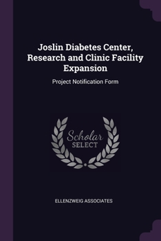 Joslin Diabetes Center, Research and Clinic Facility Expansion: Project Notification Form