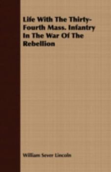 Paperback Life with the Thirty-Fourth Mass. Infantry in the War of the Rebellion Book