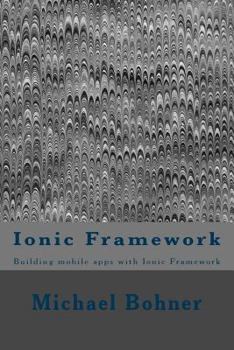 Paperback Ionic Framework: Building mobile apps with Ionic Framework Book