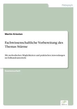 Paperback Fachwissenschaftliche Vorbereitung des Themas Stürme: Mit methodischen Möglichkeiten und praktischen Anwendungen im Erdkundeunterricht [German] Book