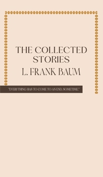 The Collected Stories of L. Frank Baum