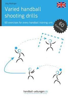 Paperback Varied handball shooting drills: 60 exercises for every handball training unit Book