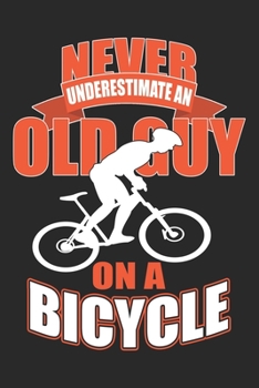 Never Underestimate: Bicycle Notebook Blank Line Bike Journal Lined with Lines 6x9 120 Pages Checklist Record Book Mountainbike Lovers Take Notes bike ... Gift for Bicycle And Mountain Bike Lover