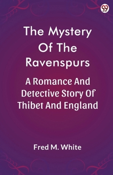 The Mystery Of The Ravenspurs A Romance And Detective Story Of Thibet And England