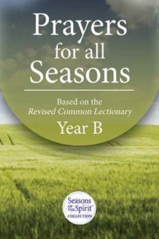 Paperback Prayers for All Seasons (Year B): Based on the Revised Common Lectionary Yr. B Book